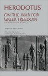 On the War for Greek Freedom: Selections from the Histories - Clark S. Kidder, James Romm, Samuel Shirley, Clark S. Kidder