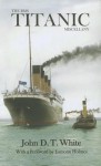 The RMS Titanic Miscellany - John D.T. White, Eamonn Holmes