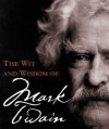 The Wit And Wisdom Of Mark Twain - Mark Twain