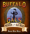 Buffalo Gals: Women of the Old West - Brandon Marie Miller