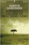 Beethoven era per un sedicesimo nero - Nadine Gordimer, Grazia Gatti