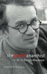 The Gentle Anarchist: A Life of George Woodcock - George Fetherling