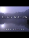 Lead Water - Sara Brooke