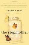 The Stepmother: A Novel - Carrie Adams