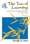 The Tao of Learning: Lao Tzu's Tao Te Ching Adapted for a New Age - Pamela K. Metz