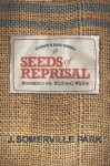 Seeds of Reprisal: Monsanto vs. Michael White - J. Somerville Park