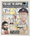 You Are the Umpire: The Ultimate Illustrated Guide to the Laws of Cricket - John Holder, John Holder, Giles Richards, David Hills, Shane Warne