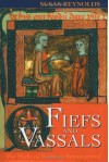 Fiefs and Vassals: The Medieval Evidence Reinterpreted - Susan Reynolds