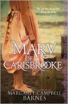 Mary of Carisbrooke: The Girl Who Would Not Betray Her King - Margaret Campbell Barnes