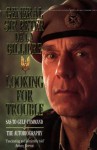 Looking For Trouble: SAS To Gulf Command- The Autobiography - Peter De La Billiere