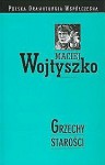 Grzechy starości - Maciej Wojtyszko