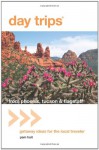 Day Trips® from Phoenix, Tucson & Flagstaff, 11th: Getaway Ideas for the Local Traveler - Pam Hait