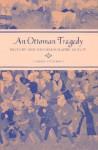 An Ottoman Tragedy: History and Historiography at Play - Gabriel Piterberg