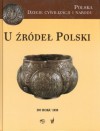 U źródeł Polski (do roku 1038) - Marek Derwich, Adam Żurek