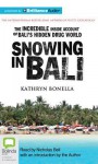 Snowing in Bali: The Incredible Inside Account of Bali's Hidden Drug World - Kathryn Bonella