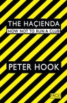 The Haçienda: How Not to Run a Club - Peter Hook