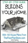 Step By Step Guide Building your Home With 100 House plans from The Floor Plan Store (Contractor Spec House Plans) - John Davidson, Meera Sreenivasan