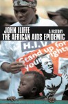 The African AIDS Epidemic: A History - John Iliffe