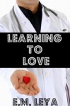 Learning to Love - E.M. Leya