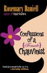 Confessions of a (Female) Chauvinist - Rosemary Daniell