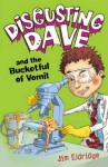 Disgusting Dave and the Bucketful of Vomit - Jim Eldridge