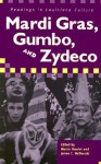 Mardi Gras, Gumbo, and Zydeco: Readings in Louisiana Culture - Marcia Gaudet