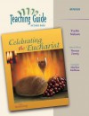 Celebrating the Eucharist: (Teaching Guide) - Yvette Nelson, Michael Carotta, Valerie Vance Dillon