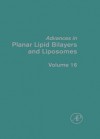 Advances in Planar Lipid Bilayers and Liposomes, Volume 16 - Ales̆ Iglic̆, Angelica Leitmannova Liu, Angelica Ottova-Leitmannova, H. Ti Tien