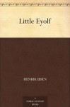 Little Eyolf - Henrik Ibsen, William Archer