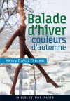 Balade d'hiver, couleurs d'automne (La Petite Collection) (French Edition) - Henry David Thoreau, Thierry Gillyboeuf