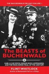 The Beasts of Buchenwald: Karl & Ilse Koch - Flint Whitlock