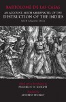 An Account, Much Abbreviated, of the Destruction of the Indies - Bartolomé de las Casas, Franklin, W. Knight, Andrew Hurley