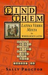 Find Them: Latina Verba Mixta for Wheelock's Latin - Sally Proctor, Bridget Dean, PhD