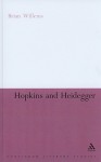 Hopkins and Heidegger (Continuum Literary Studies) - Brian Willems