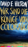 Wir Sind Die Könige Von Colorado - David E. Hilton, Bettina Abarbanell