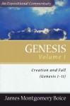 Genesis: An Expositional Commentary, Vol. 1: Genesis 1-11 - James Montgomery Boice