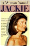 A Woman Named Jackie: An Intimate Biography of Jacqueline Bouvier Kennedy Onassis - C. David Heymann