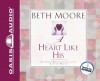 A Heart Like His: Intimate Reflections on the Life of David (Audio) - Beth Moore