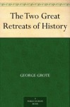 The Two Great Retreats of History - George Grote, Count Philippe-Paul de Ségur, D. H. (David Henry) Montgomery