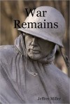 War Remains - Jeffrey Miller