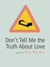 Don't Tell Me the Truth About Love - Dan Rhodes