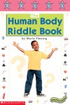 Super-Science Readers: The Human Body Riddle Book: Colorful and Engaging Books on Favorite Thematic Topics for Guided and Independent Reading - Maria Fleming, Scholastic Professional Books