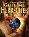 Geheime Herrscher der Welt - vor und nach 2012 (German Edition) - Wulfing von Rohr