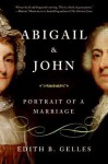 Abigail and John: Portrait of a Marriage - Edith B. Gelles