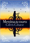 Menina de Ouro - Chris Cleave, Elsa T. S. Vieira