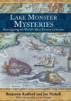 Lake Monster Mysteries: Investigating the World's Most Elusive Creatures - Benjamin Radford, Joe Nickell