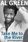 Take Me to the River: An Autobiography - Al Green, Davin Seay