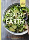 Straight from the Earth: 100 Irresistible Vegan Recipes for Everyone - Myra Goodman, Marea Goodman, Sara Remington