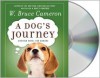 A Dog's Journey - W. Bruce Cameron, George K. Wilson