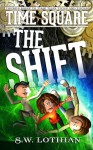 Time Square | The Shift (Time Square #1) - S.W. Lothian